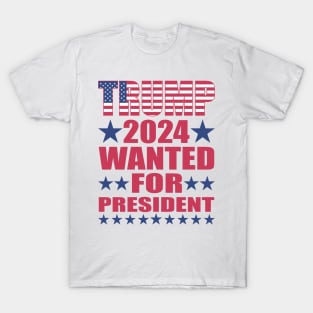 WANTED FOR PRESIDENT T-Shirt